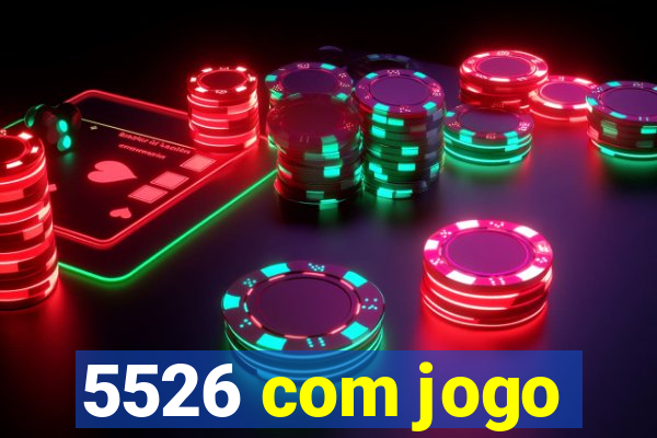 5526 com jogo