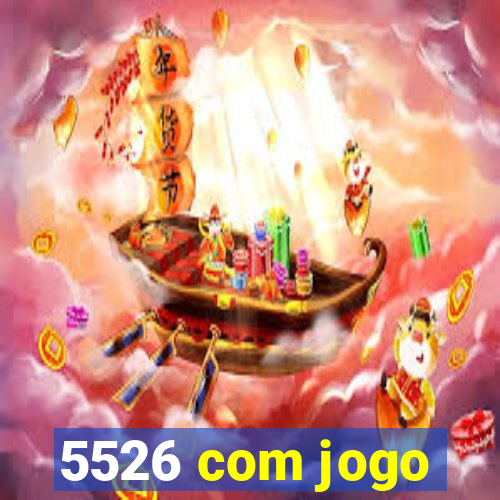 5526 com jogo