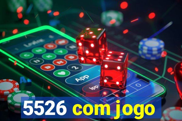 5526 com jogo