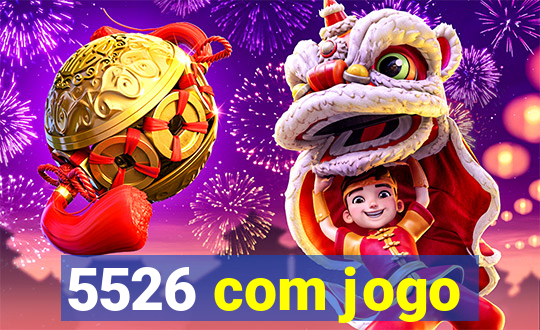 5526 com jogo