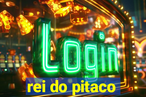 rei do pitaco