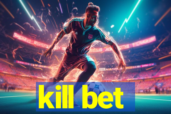 kill bet