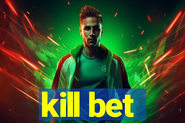 kill bet