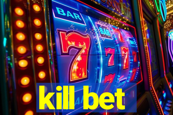 kill bet