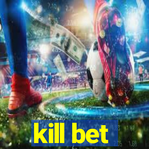 kill bet