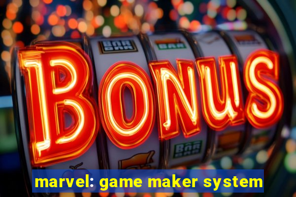 marvel: game maker system