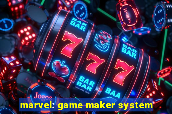 marvel: game maker system