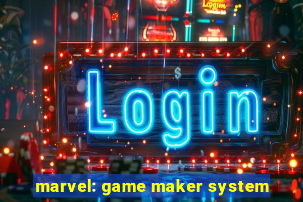 marvel: game maker system