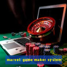 marvel: game maker system