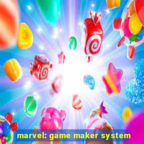 marvel: game maker system