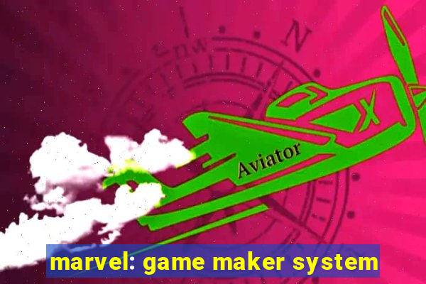 marvel: game maker system