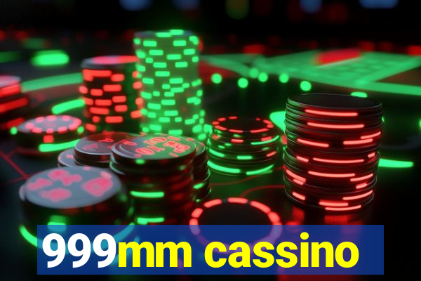 999mm cassino