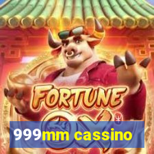 999mm cassino