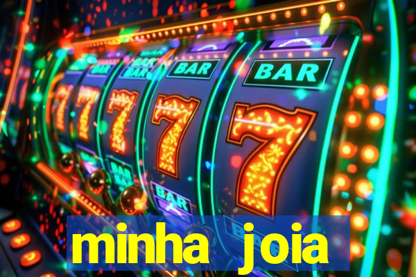 minha joia significado minha joia giria