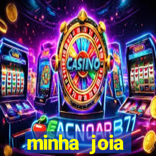 minha joia significado minha joia giria