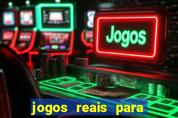 jogos reais para ganhar dinheiro