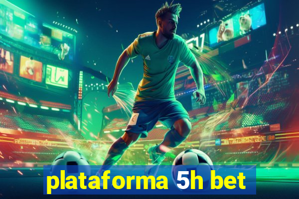 plataforma 5h bet