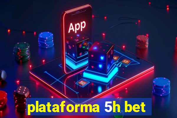 plataforma 5h bet