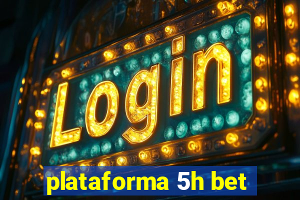 plataforma 5h bet