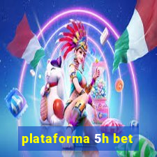 plataforma 5h bet