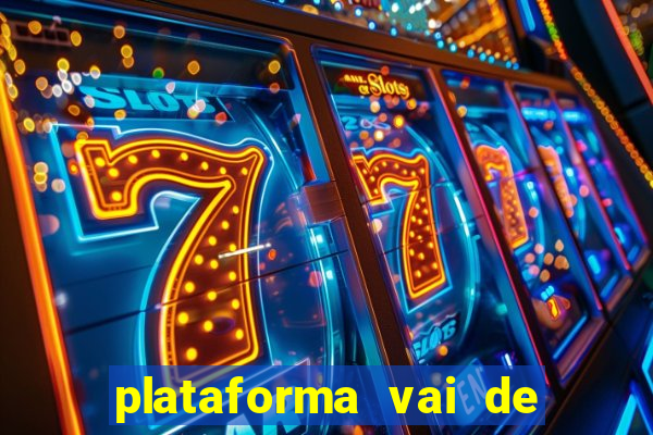 plataforma vai de bet gusttavo lima