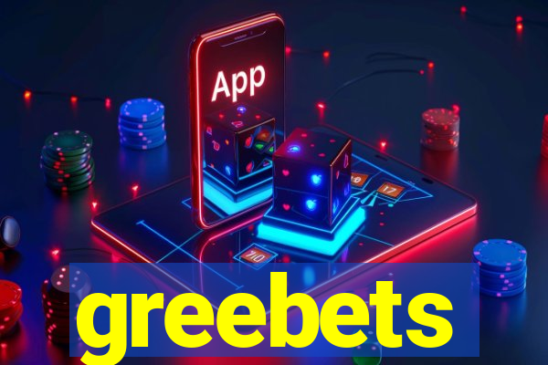 greebets