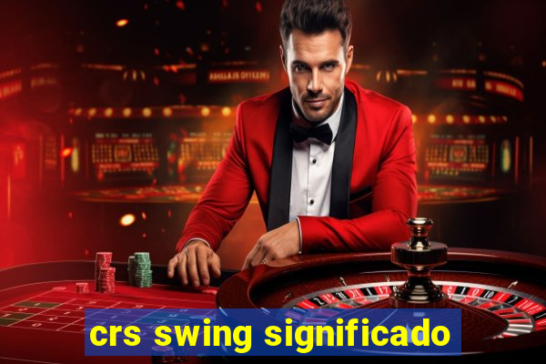 crs swing significado