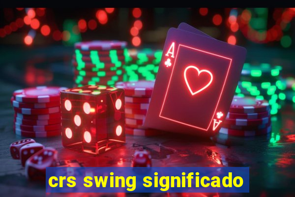 crs swing significado