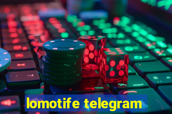 lomotife telegram