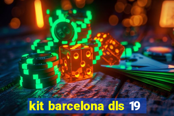 kit barcelona dls 19