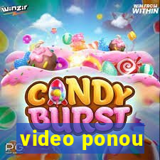 video ponou