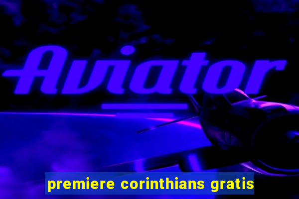 premiere corinthians gratis