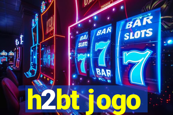 h2bt jogo