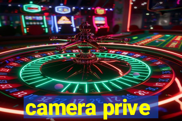 camera prive