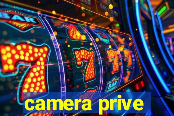 camera prive