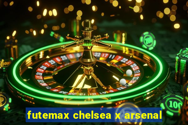 futemax chelsea x arsenal