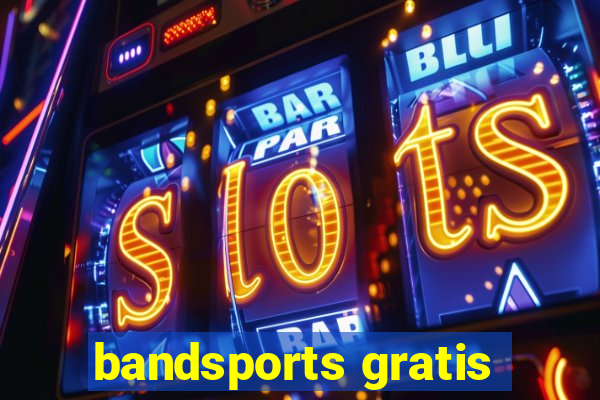 bandsports gratis