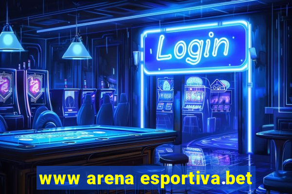 www arena esportiva.bet