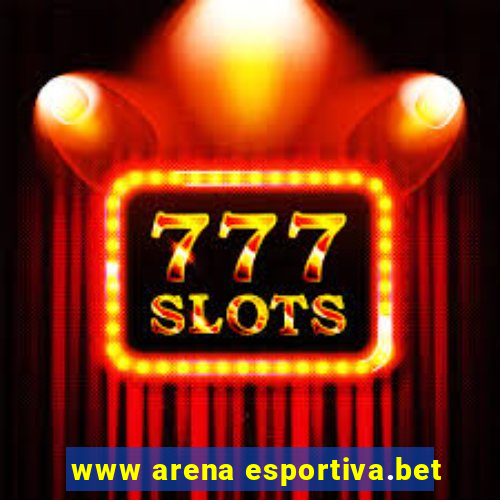 www arena esportiva.bet