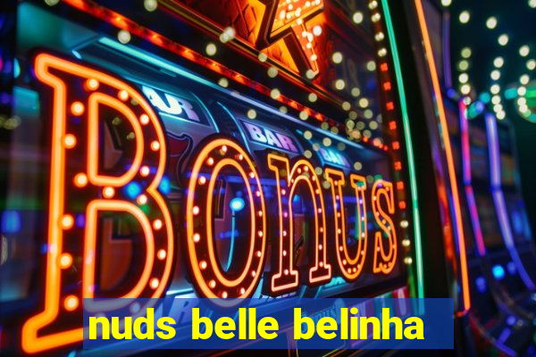 nuds belle belinha