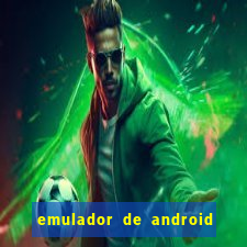 emulador de android para pc fraco