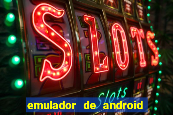 emulador de android para pc fraco