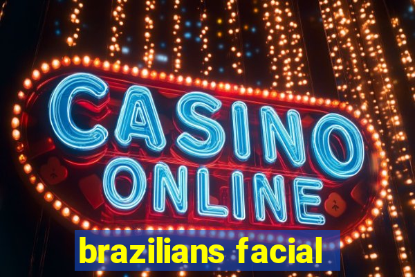 brazilians facial