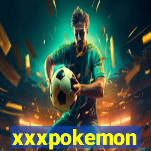 xxxpokemon