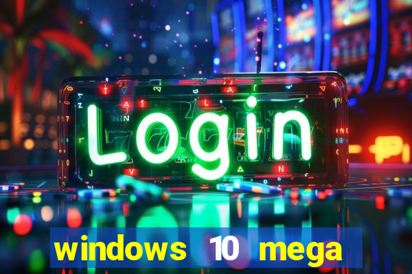 windows 10 mega lite download