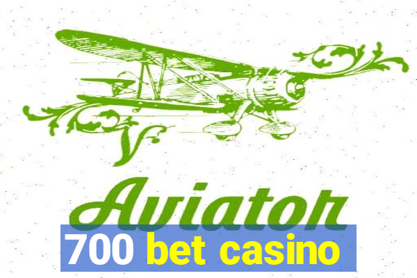 700 bet casino