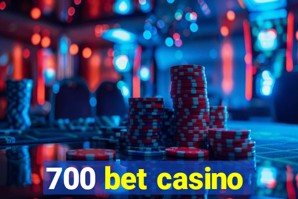 700 bet casino