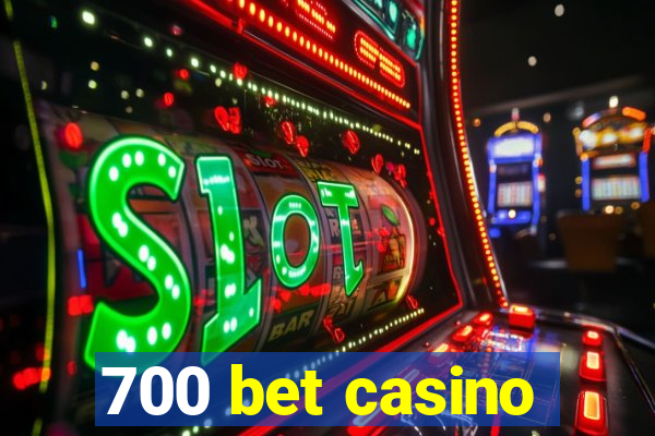 700 bet casino