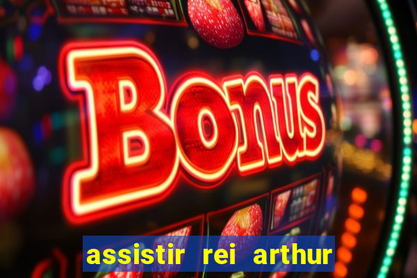 assistir rei arthur 2004 dublado