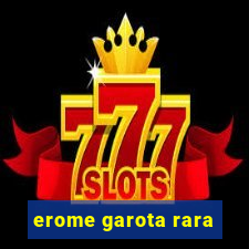 erome garota rara